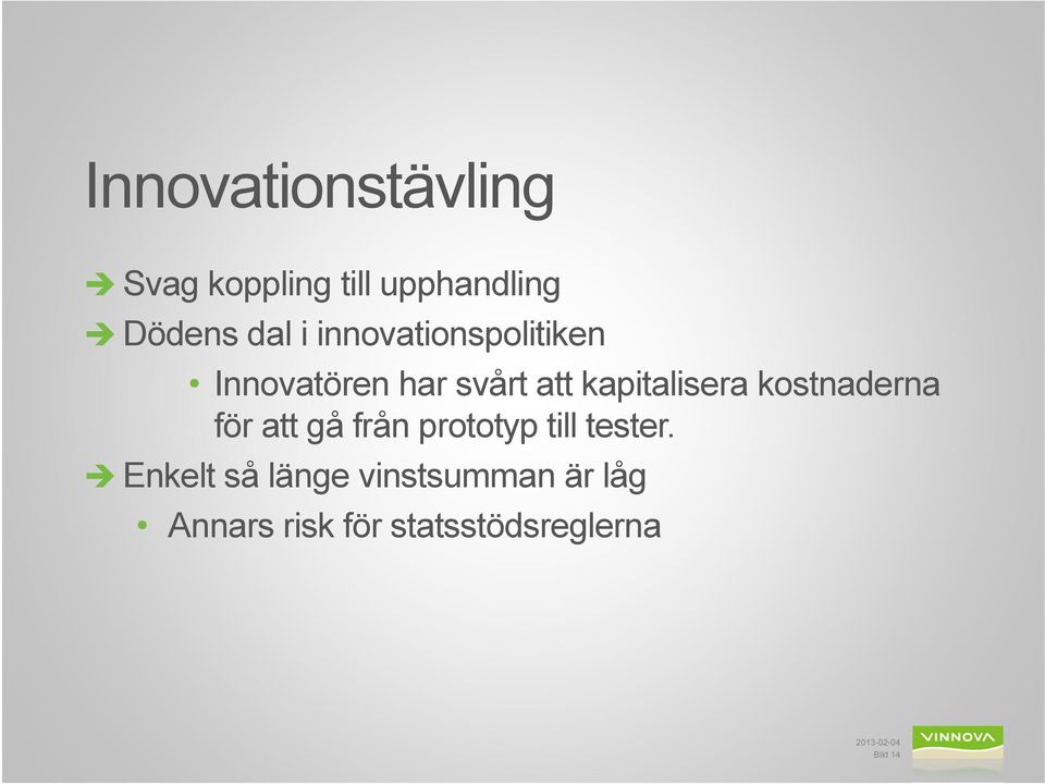 kostnaderna för att gå från prototyp till tester.