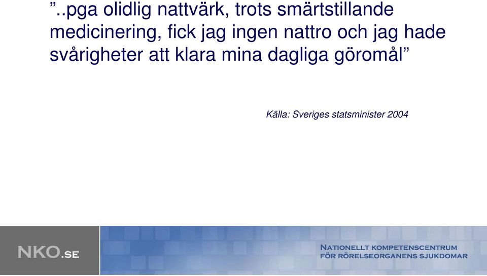 ingen nattro och jag hade svårigheter att