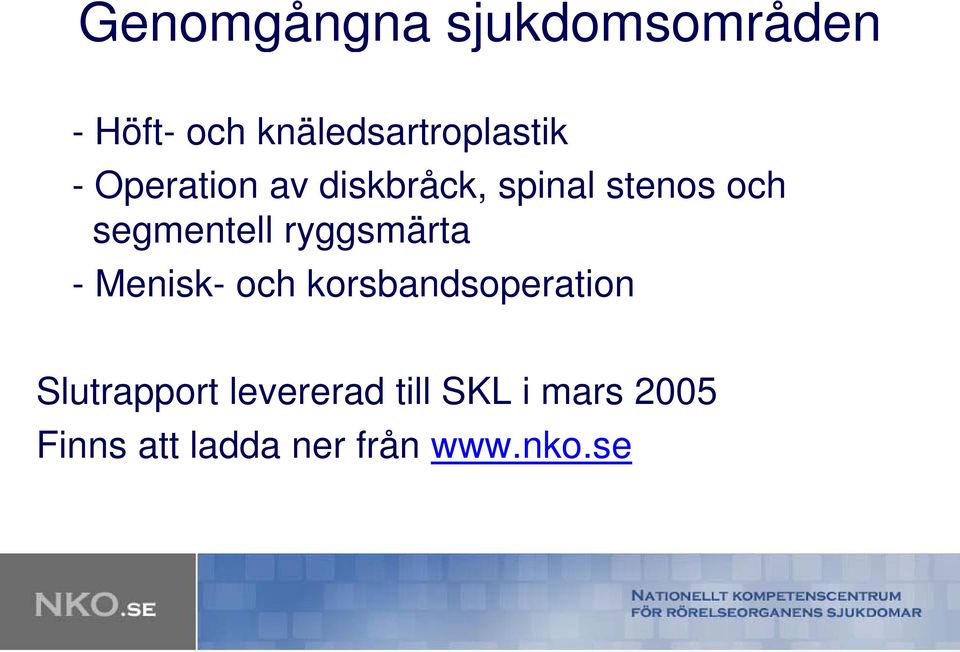 ryggsmärta - Menisk- och korsbandsoperation Slutrapport t