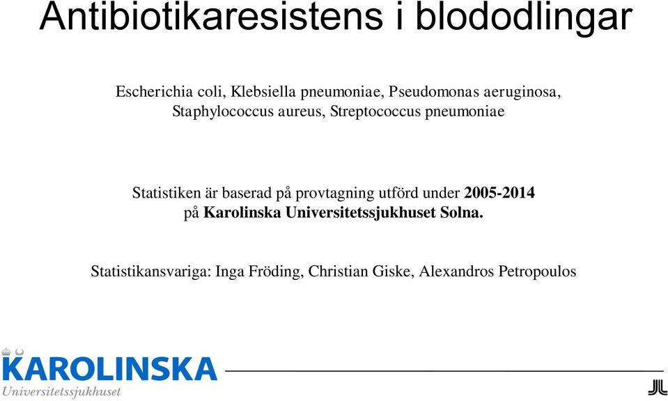 Statistiken är baserad på provtagning utförd under 2005-2014 på Karolinska