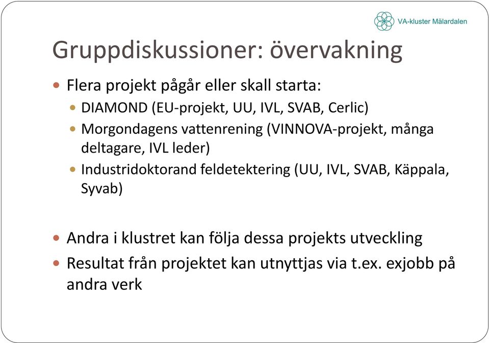 leder) Industridoktorand feldetektering (UU, IVL, SVAB, Käppala, Syvab) Andra i klustret kan