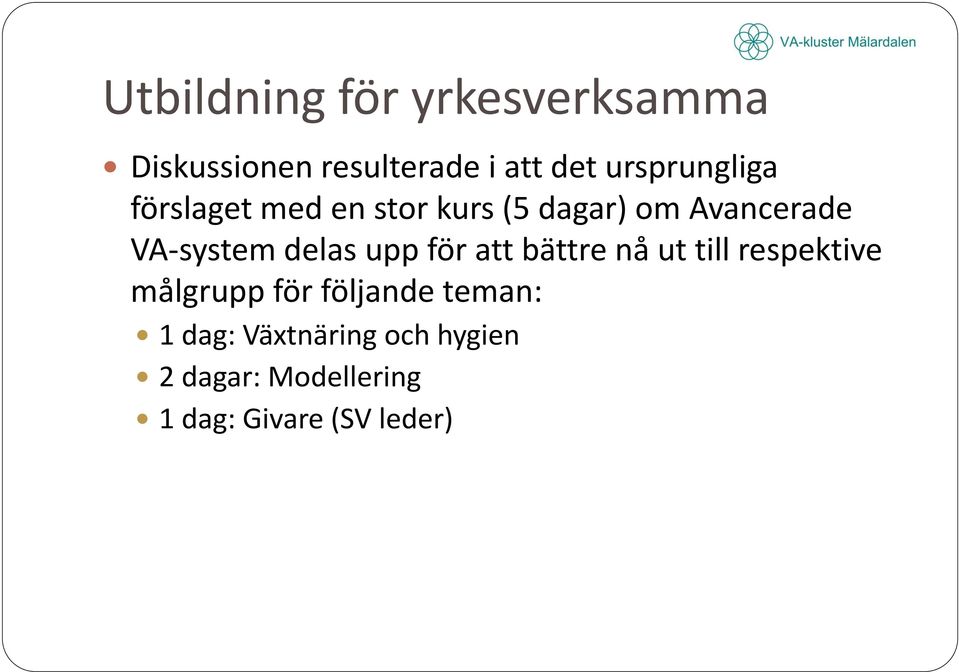 VA-system delas upp för att bättre nå ut till respektive målgrupp för