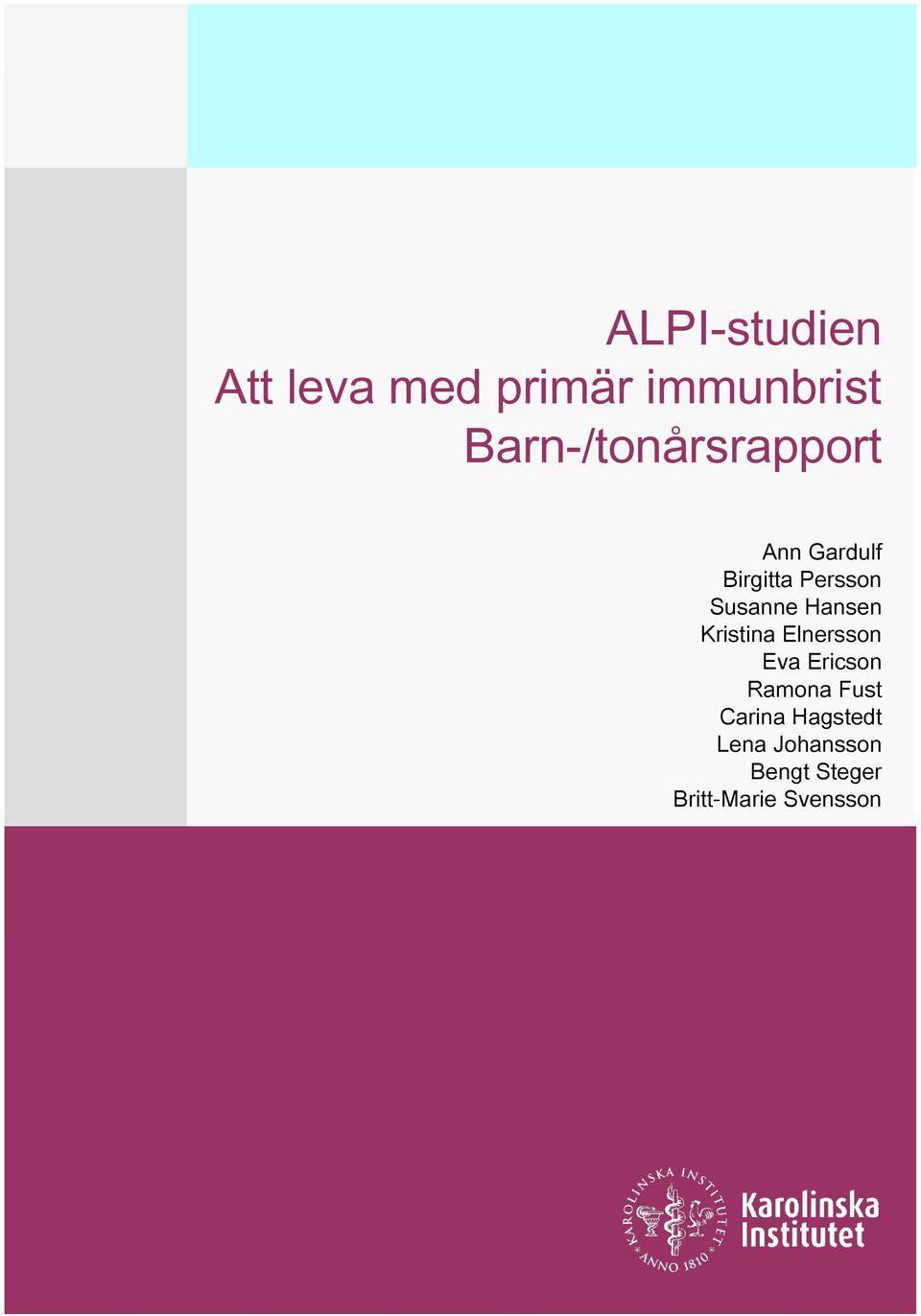 Susanne Hansen Kristina Elnersson Eva Ericson Ramona