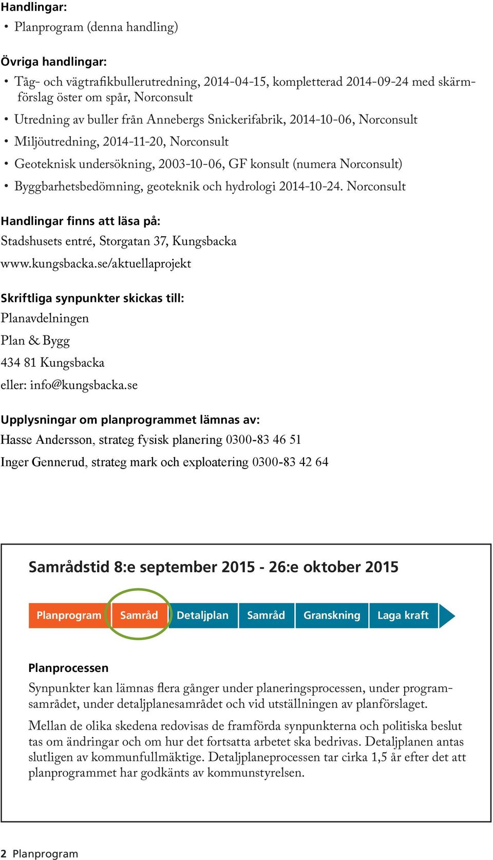 hydrologi 2014-10-24. Norconsult Handlingar finns att läsa på: Stadshusets entré, Storgatan 37, Kungsbacka www.kungsbacka.