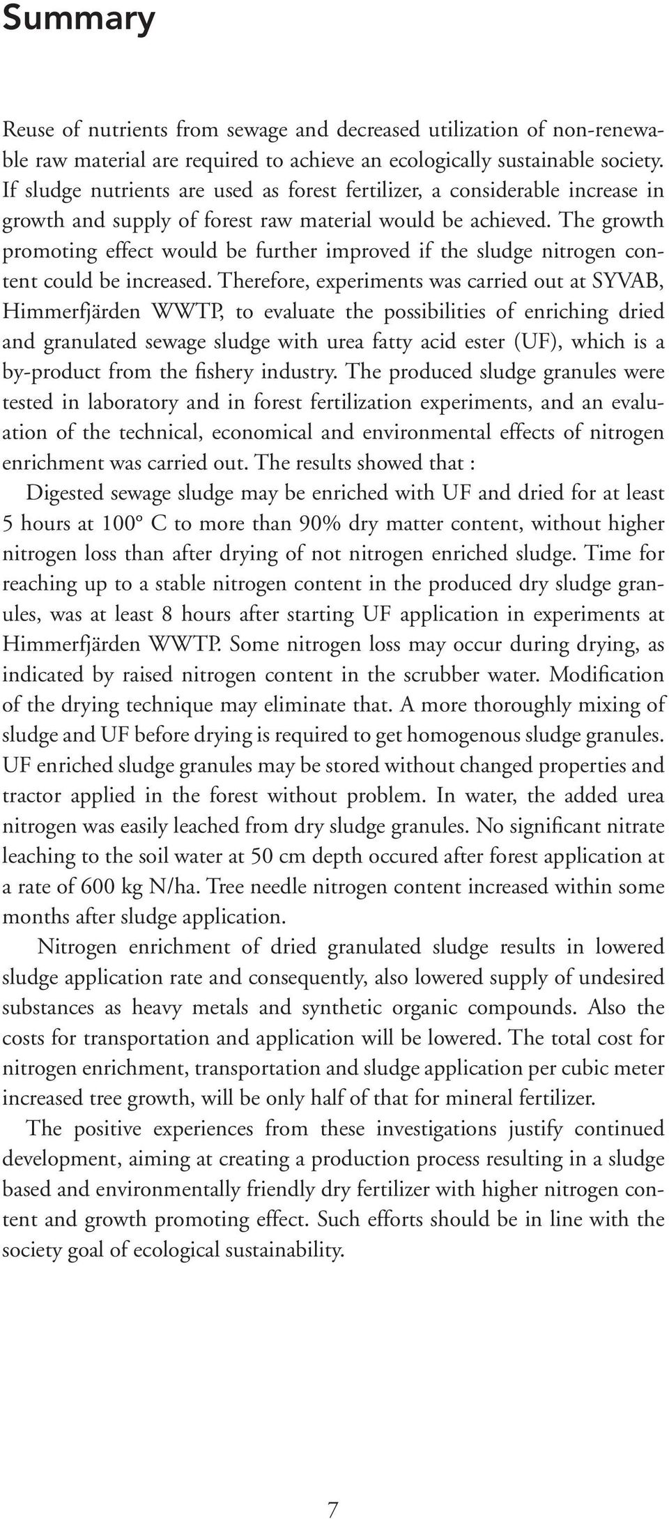 The growth promoting effect would be further improved if the sludge nitrogen content could be increased.