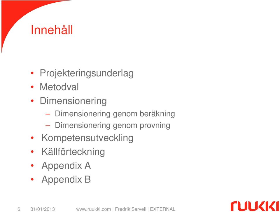 beräkning Dimensionering genom provning