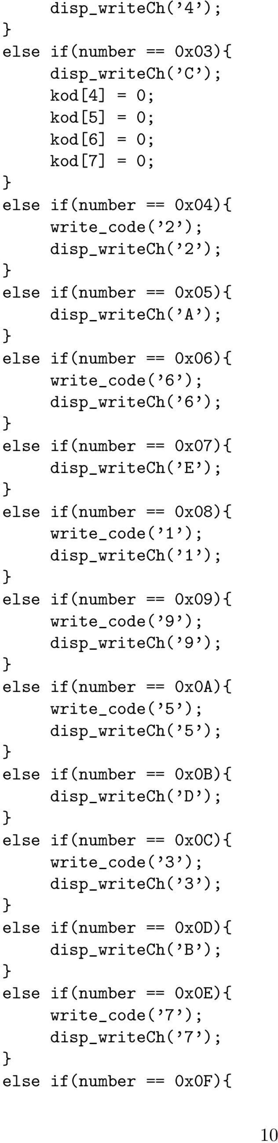 disp_writech( 1 ); else if(number == 0x09){ write_code( 9 ); disp_writech( 9 ); else if(number == 0x0A){ write_code( 5 ); disp_writech( 5 ); else if(number == 0x0B){ disp_writech( D );