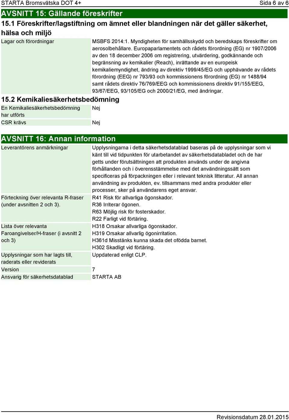 Europaparlamentets och rådets förordning (EG) nr 1907/2006 av den 18 december 2006 om registrering, utvärdering, godkännande och begränsning av kemikalier (Reach), inrättande av en europeisk