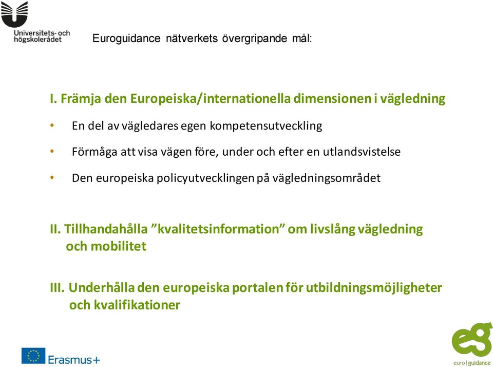 Förmåga att visa vägen före, under och efter en utlandsvistelse Den europeiska policyutvecklingen på