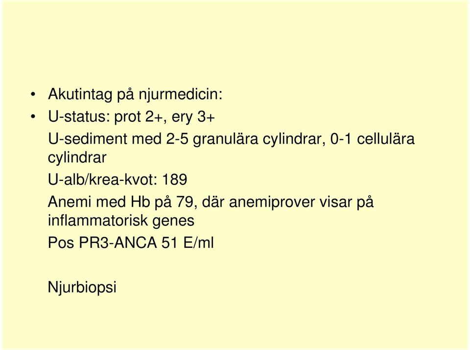 cylindrar U-alb/krea-kvot: 189 Anemi med Hb på 79, där