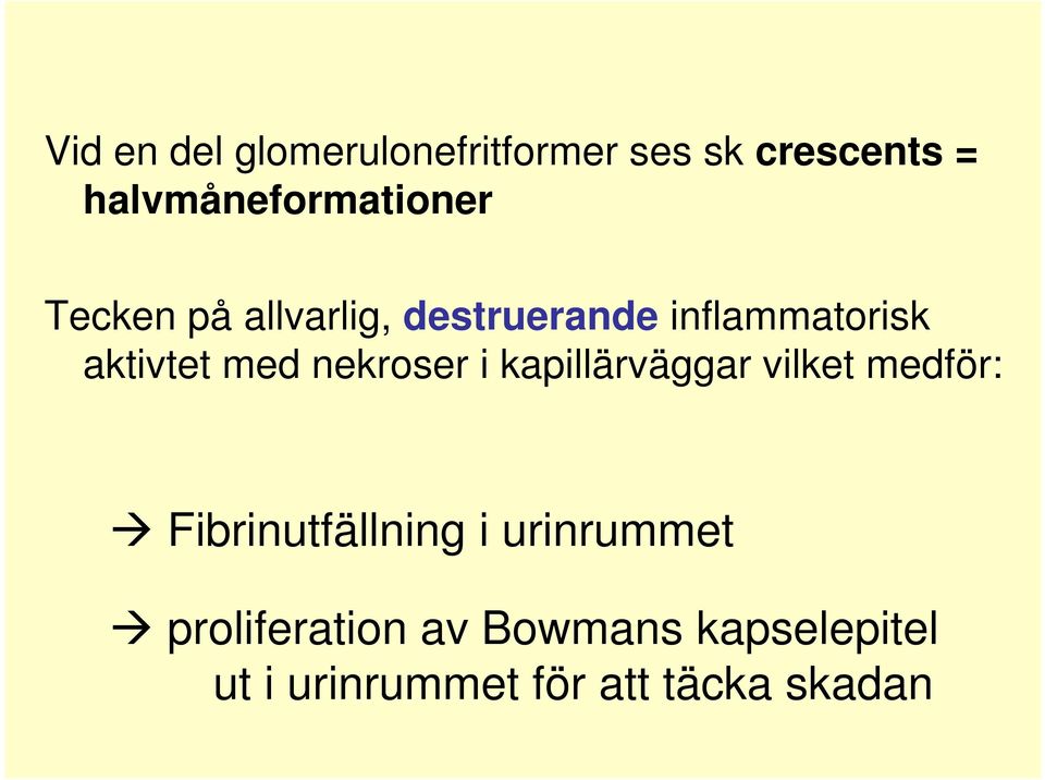 aktivtet med nekroser i kapillärväggar vilket medför: