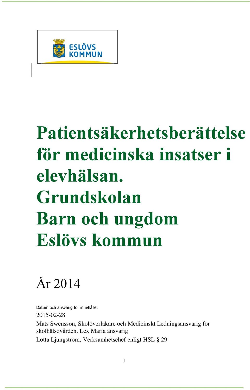 Grundskolan Barn och ungdom Eslövs kommun År 2014 Datum och ansvarig för innehållet