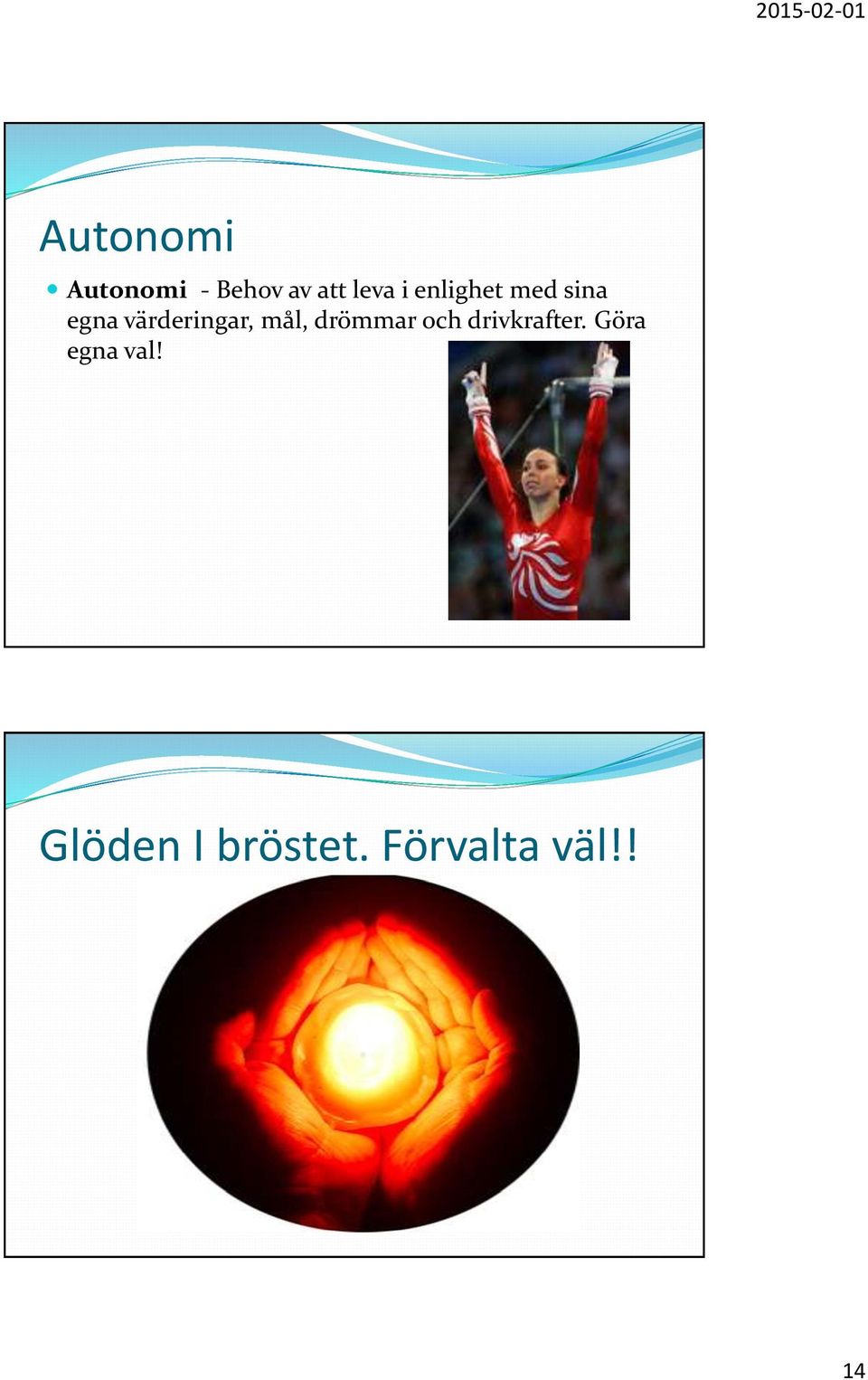 mål, drömmar och drivkrafter.