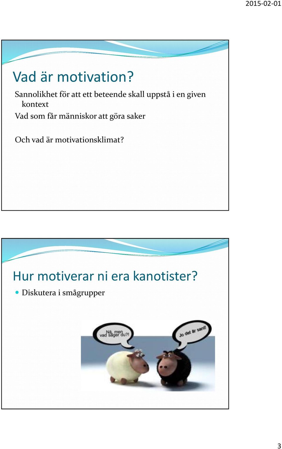 given kontext Vad som får människor att göra saker