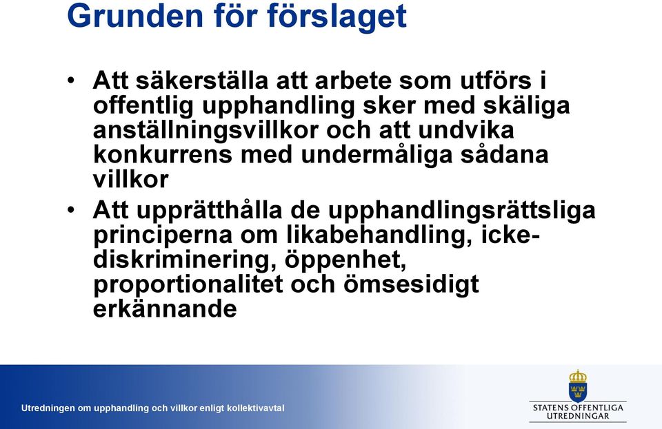 undermåliga sådana villkor Att upprätthålla de upphandlingsrättsliga principerna