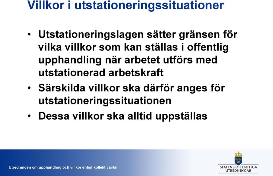 arbetet utförs med utstationerad arbetskraft Särskilda villkor ska