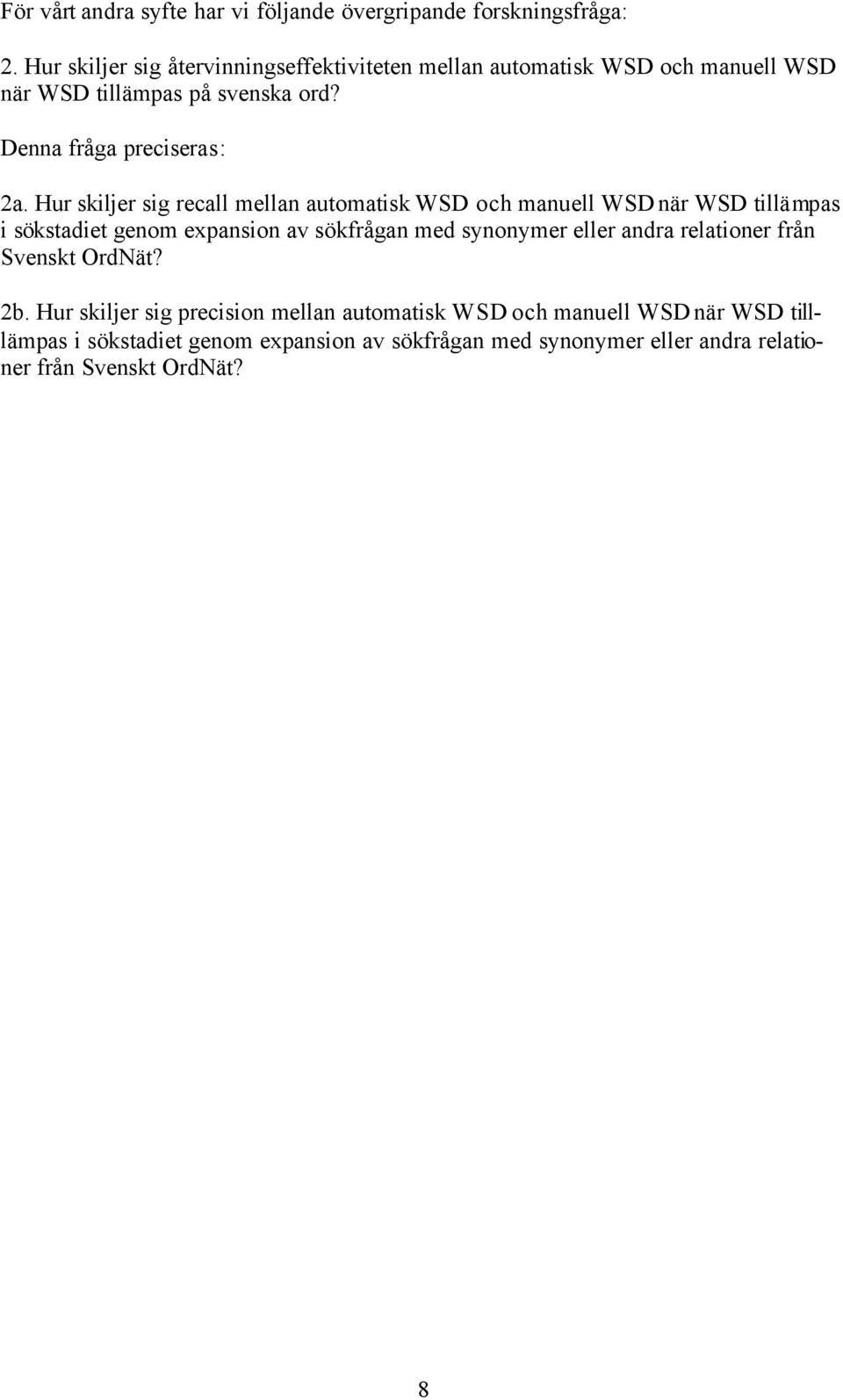 Hur skiljer sig recall mellan automatisk WSD och manuell WSD när WSD tillämpas i sökstadiet genom expansion av sökfrågan med synonymer eller