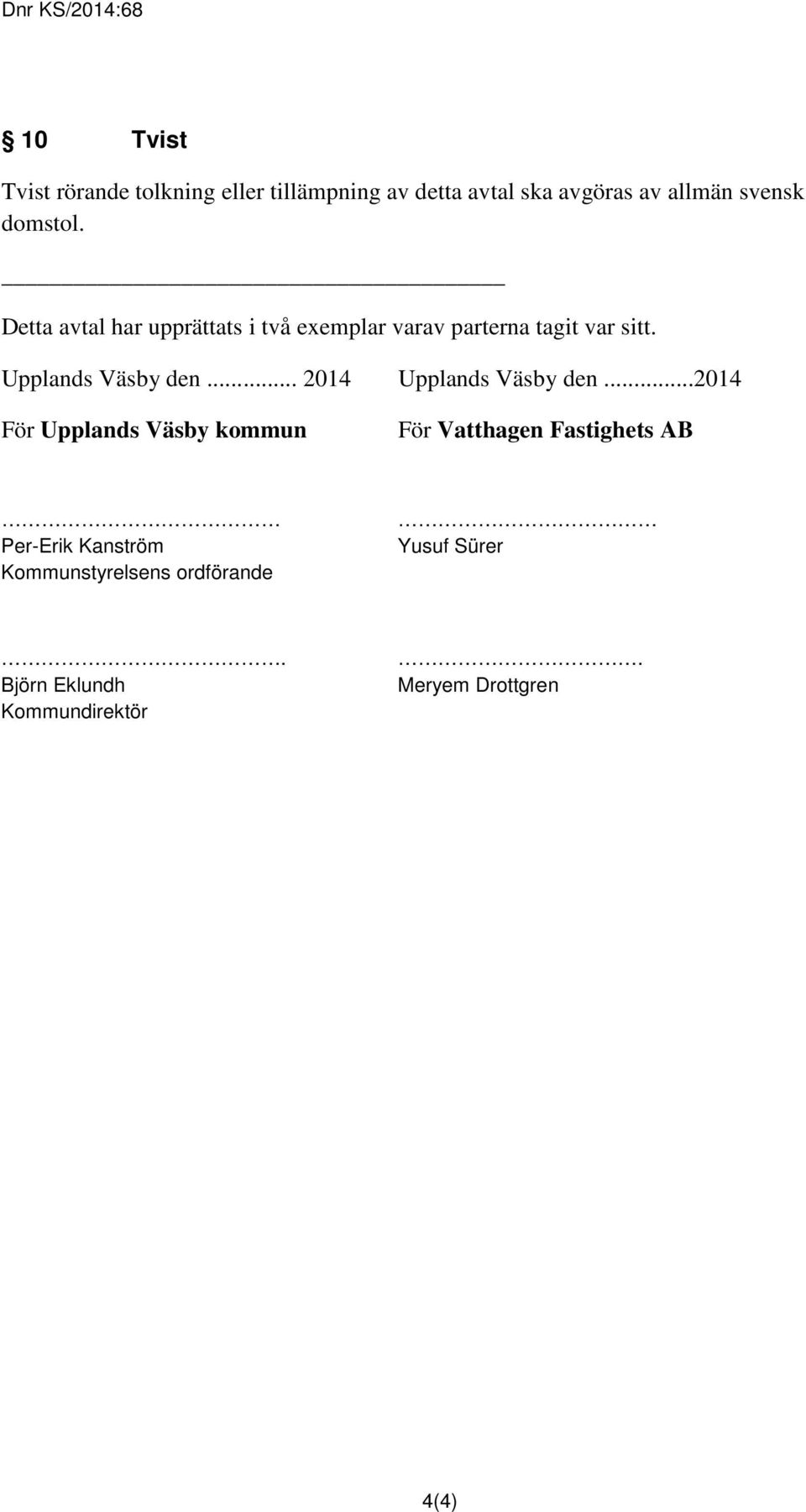 Upplands Väsby den... 2014 Upplands Väsby den.