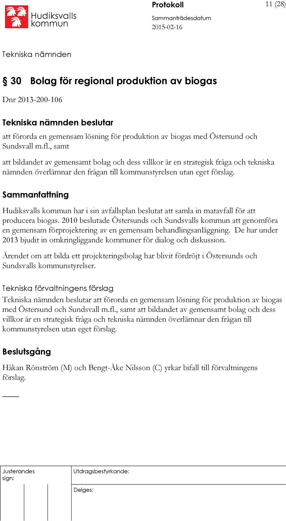 Hudiksvalls kommun har i sin avfallsplan beslutat att samla in matavfall för att producera biogas.