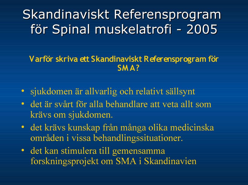 veta allt som krävs om sjukdomen.