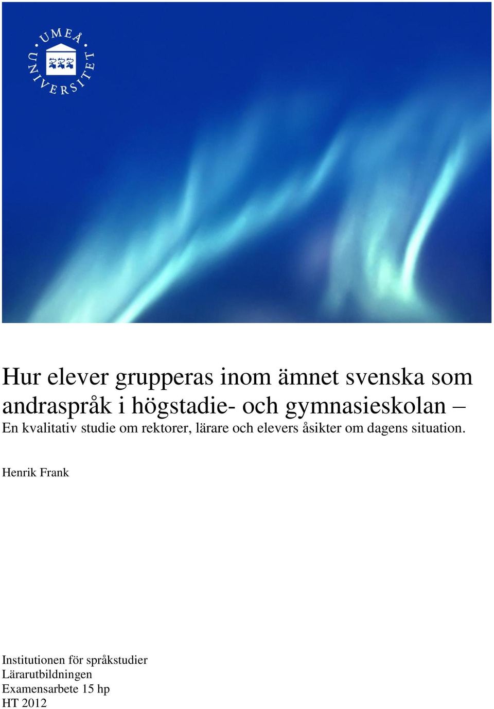 lärare och elevers åsikter om dagens situation.