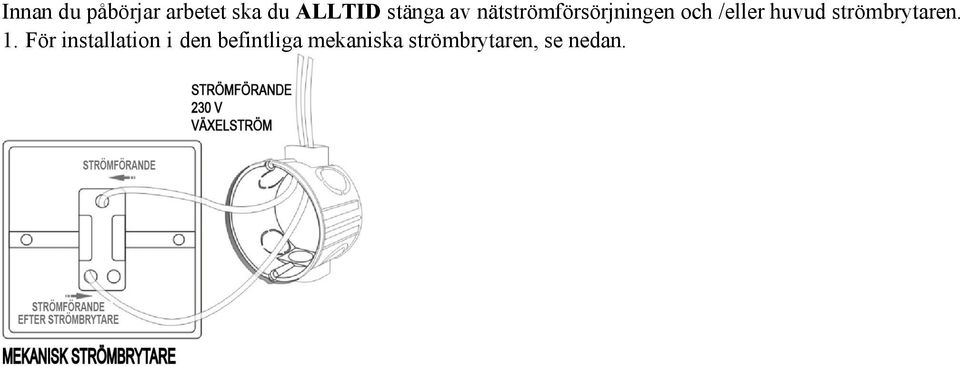 huvud strömbrytaren. 1.