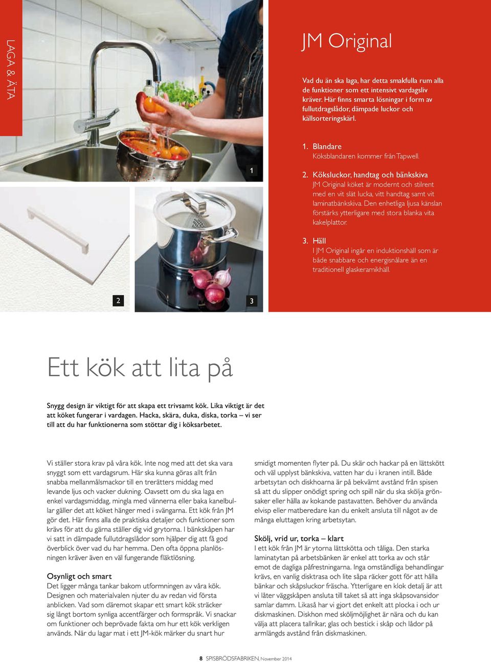 Köksluckor, handtag och bänkskiva JM Original köket är modernt och stilrent med en vit slät lucka, vitt handtag samt vit laminatbänkskiva.