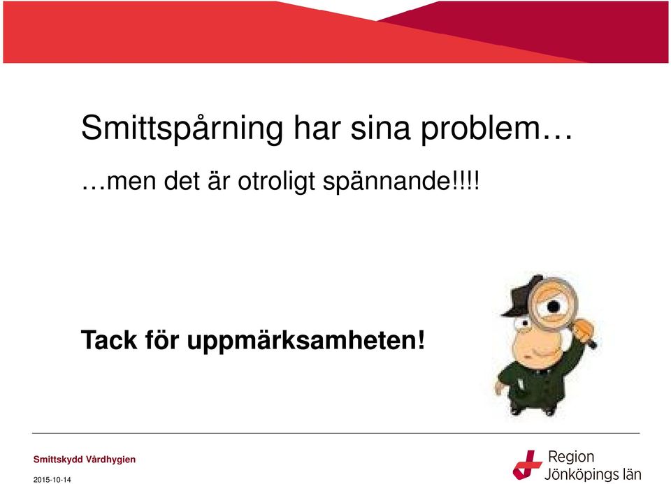 otroligt spännande!