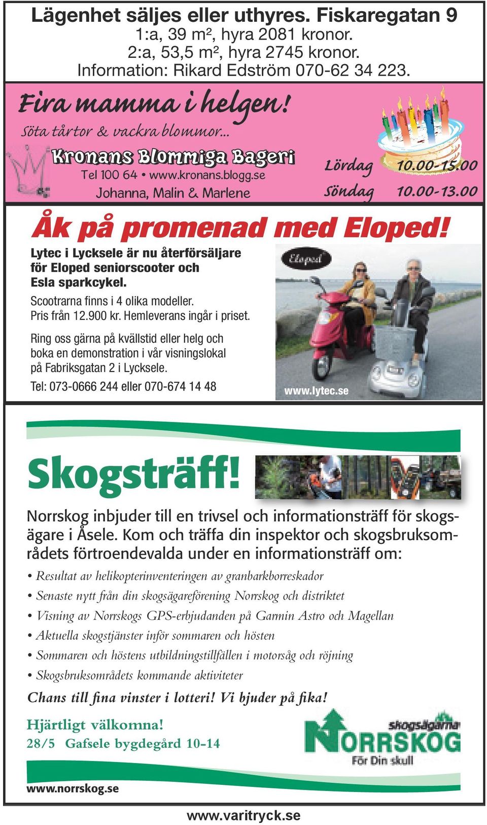 Lytec i Lycksele är nu återförsäljare för Eloped seniorscooter och Esla sparkcykel. Scootrarna fi nns i 4 olika modeller. Pris från 12.900 kr. Hemleverans ingår i priset.