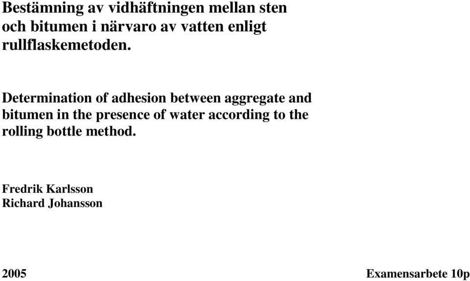 Determination of adhesion between aggregate and bitumen in the