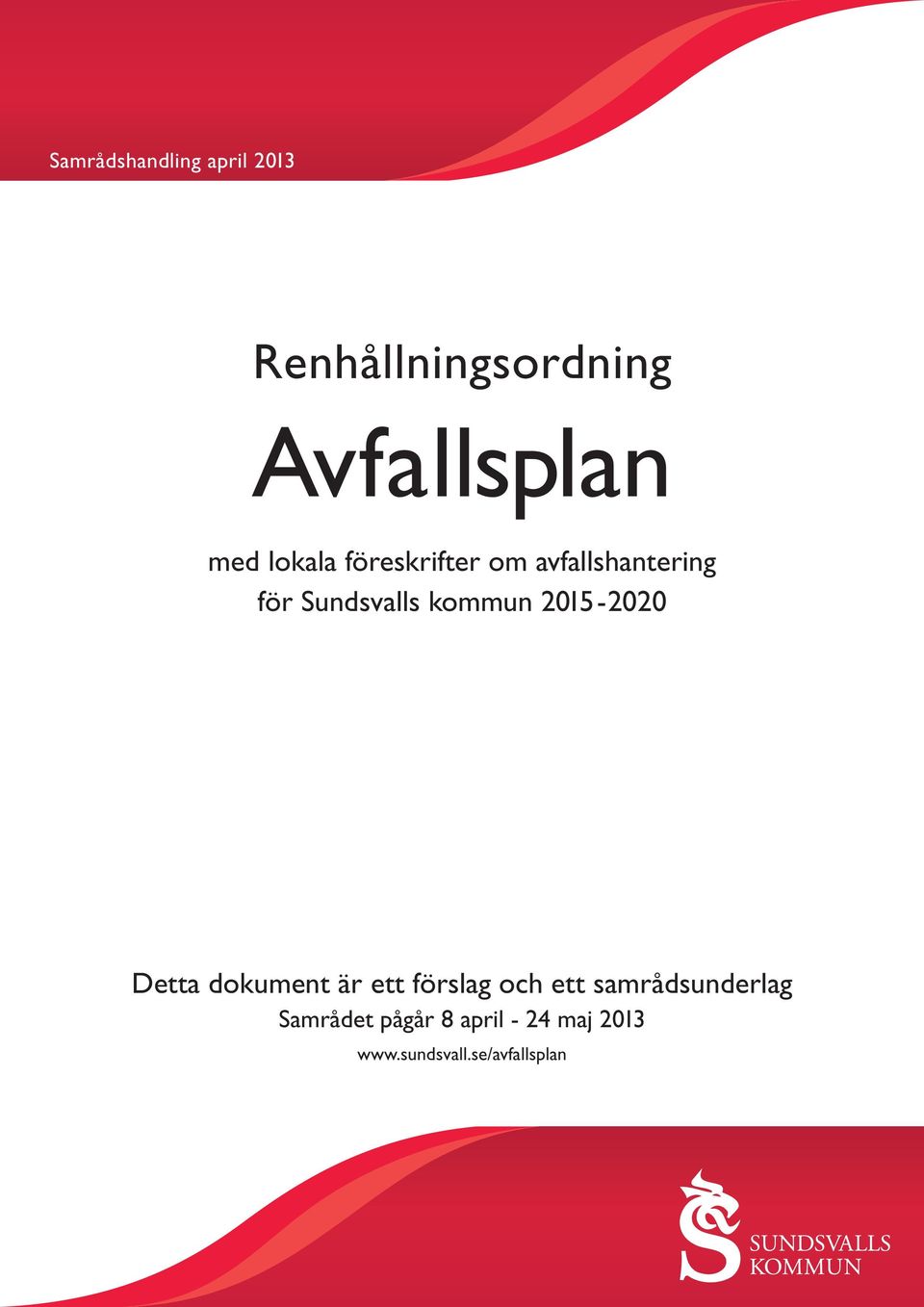 2015-2020 Detta dokument är ett förslag och ett samrådsunderlag