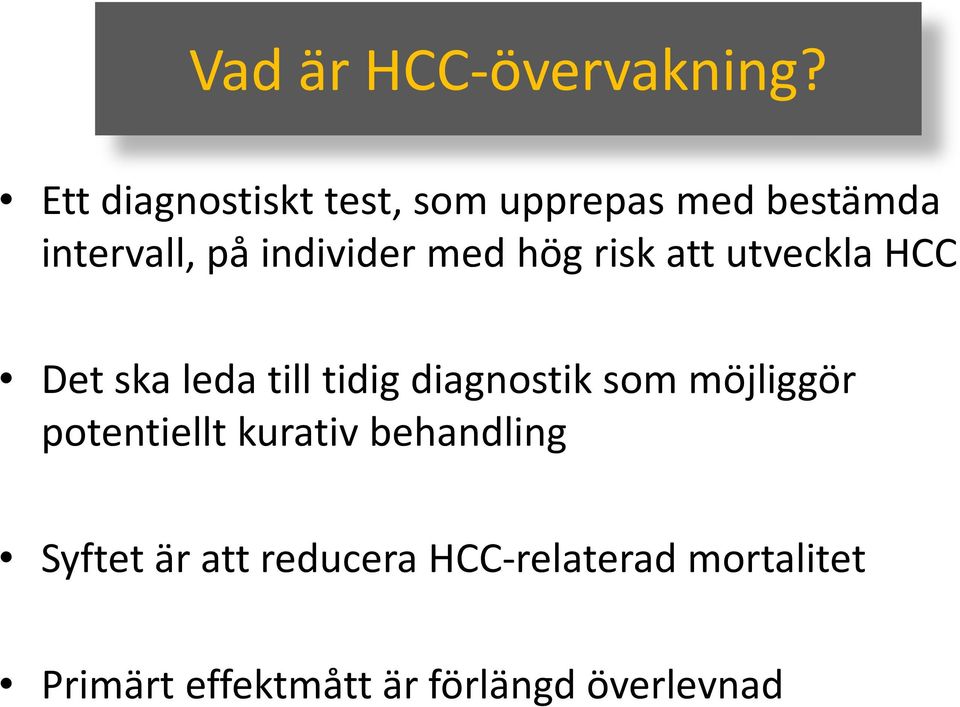 med hög risk att utveckla HCC Det ska leda till tidig diagnostik som