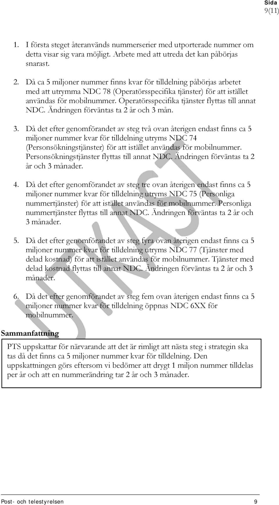 Operatörsspecifika tjänster flyttas till annat NDC. Ändringen förväntas ta 2 år och 3 