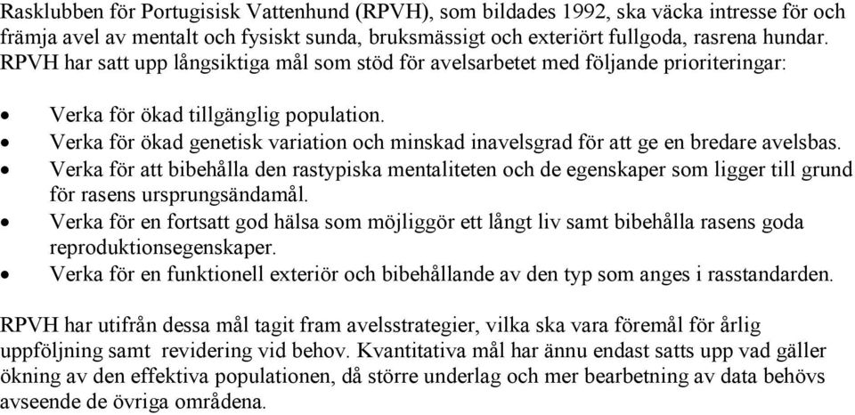 Verka för ökad genetisk variation och minskad inavelsgrad för att ge en bredare avelsbas.