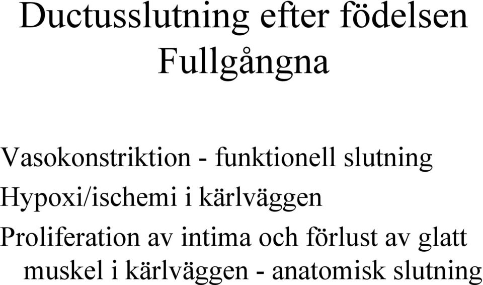 Hypoxi/ischemi i kärlväggen Proliferation av