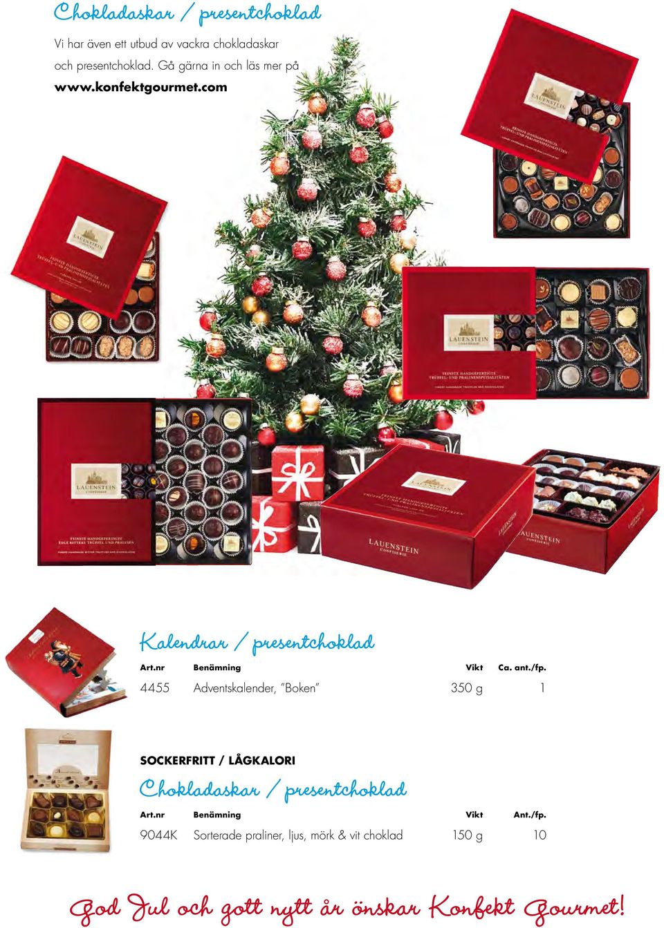 Ca-pris/st. 4455 Adventskalender, Boken 350 g 1 246 246 SOCKERFRITT / LÅGKALORI Chokladaskar / presentchoklad Art.