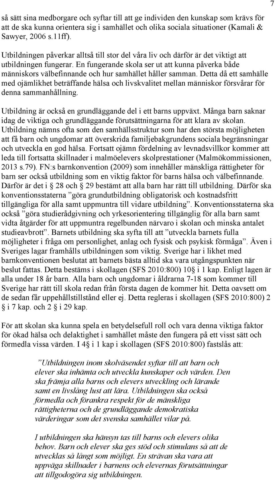 En fungerande skola ser ut att kunna påverka både människors välbefinnande och hur samhället håller samman.