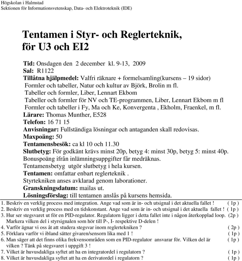 Tabeller och formler, Liber, Lennart Ekbom Tabeller och formler för NV och TE-programmen, Liber, Lennart Ekbom m fl Formler och tabeller i Fy, Ma och Ke, Konvergenta, Ekholm, Fraenkel, m fl.