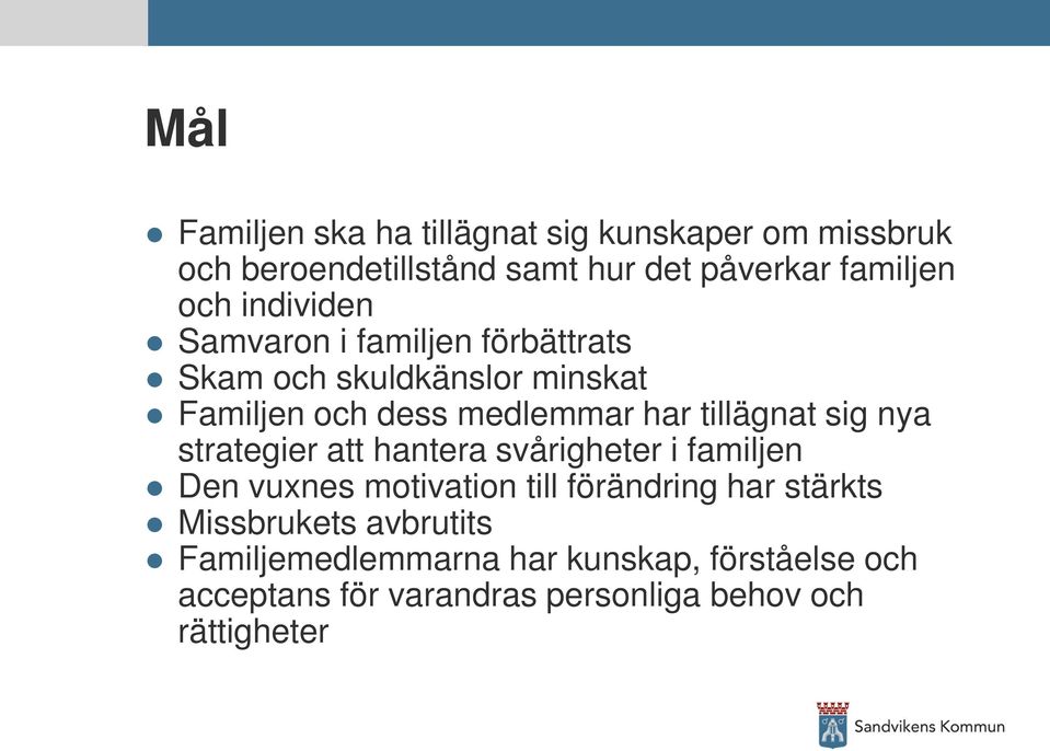 sig nya strategier att hantera svårigheter i familjen Den vuxnes motivation till förändring har stärkts