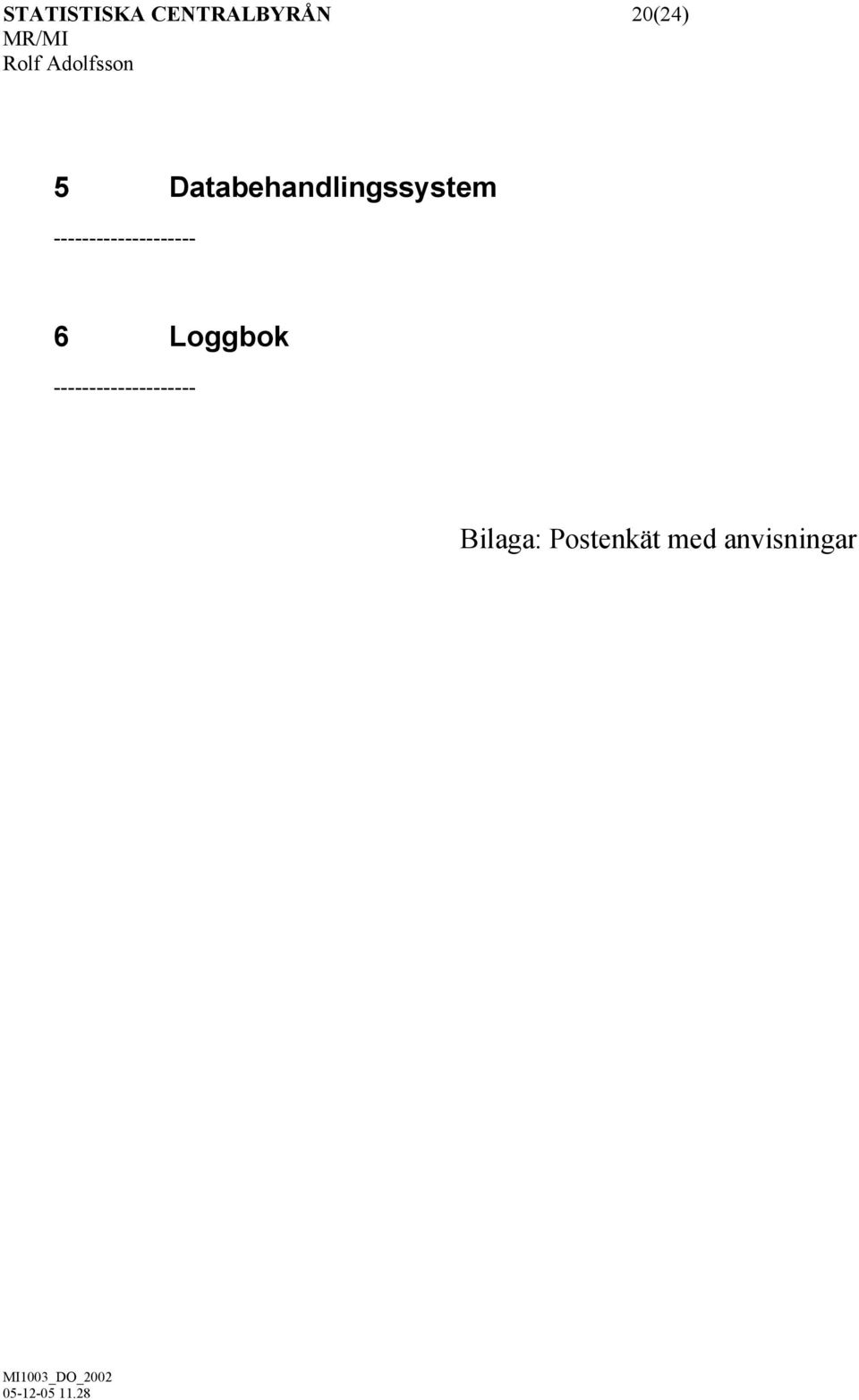 -------------------- 6 Loggbok