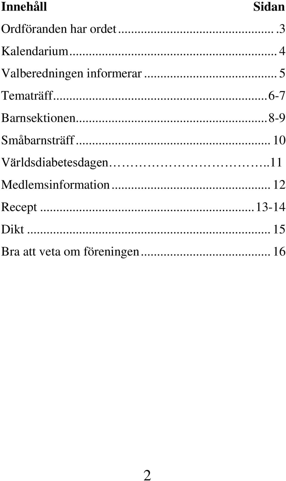 .. 8-9 Småbarnsträff... 10 Världsdiabetesdagen.