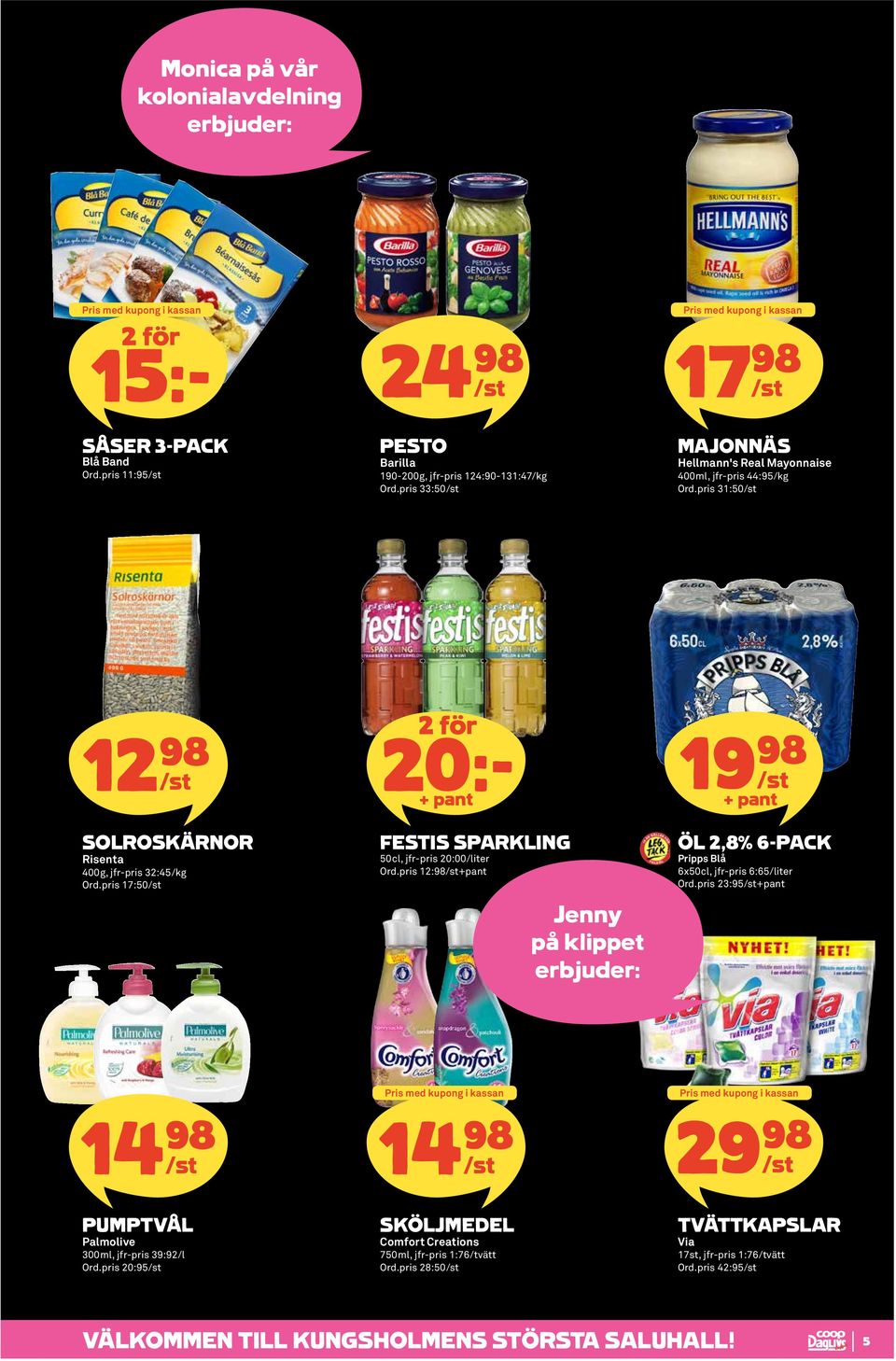 pris 17:50 20:- + pant FESTIS SPARKLING 50cl, jfr-pris 20:00/liter Ord.pris 12:98+pant Jenny på klippet + pant ÖL 2,8% 6-PACK Pripps Blå 6x50cl, jfr-pris 6:65/liter Ord.