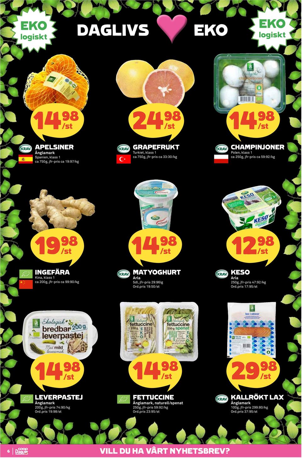 5dl, jfr-pris 29:96lg Ord.pris 19:50 KESO Arla 250g, jfr-pris 47:92/kg Ord.pris 17:95 2 LEVERPASTEJ 200g, jfr-pris 74:90/kg Ord.