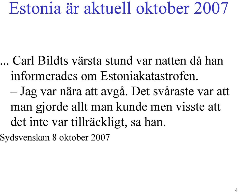 Estoniakatastrofen. Jag var nära att avgå.