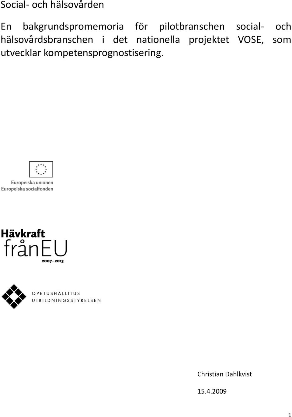 det nationella projektet VOSE, som utvecklar