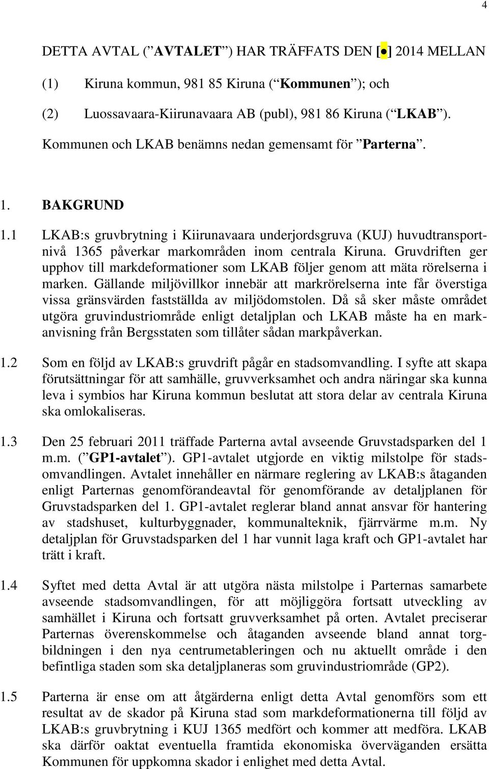 Gruvdriften ger upphov till markdeformationer som LKAB följer genom att mäta rörelserna i marken.