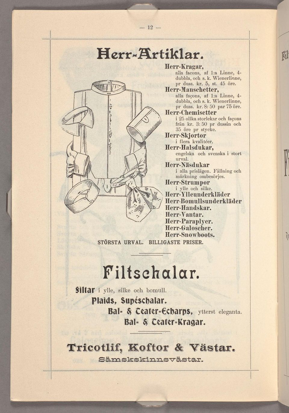 Herr-Näsdukar alla prslägcn. Fållnng nlärklung ombesörjcs. Herr-Strumpor ylle slke. Herr-Ylleullderklädcr Herr-Bomullsunderklätlel=,z/ Herr-Handskar. Herr-Vantar. Herr-Paramyer. Herr-Galoscher.