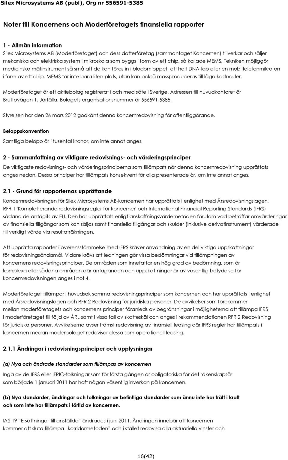 Tekniken möjliggör medicinska mätinstrument så små att de kan föras in i blodomloppet, ett helt DNA-lab eller en mobiltelefonmikrofon i form av ett chip.
