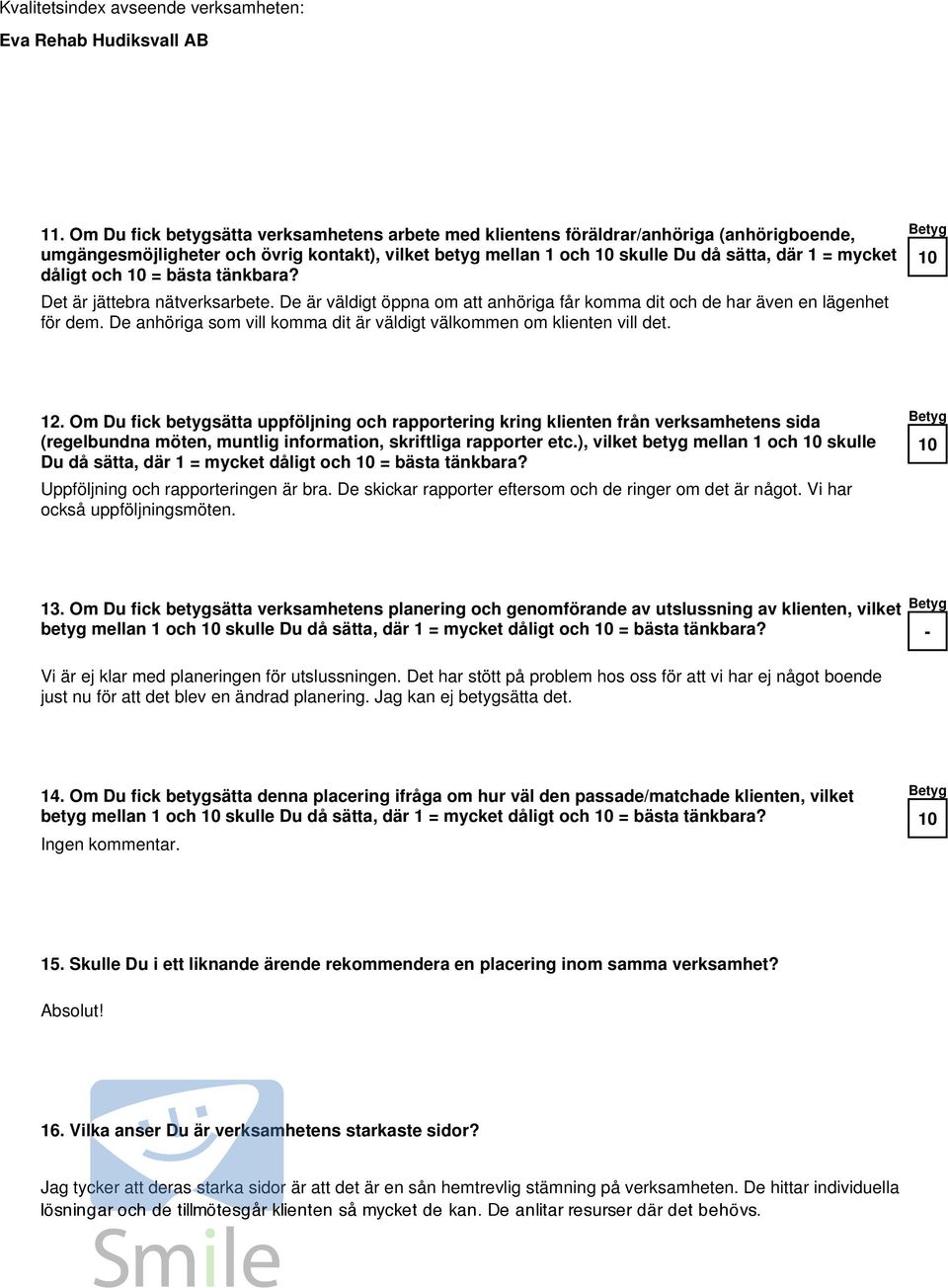 De anhöriga som vill komma dit är väldigt välkommen om klienten vill det. 12.