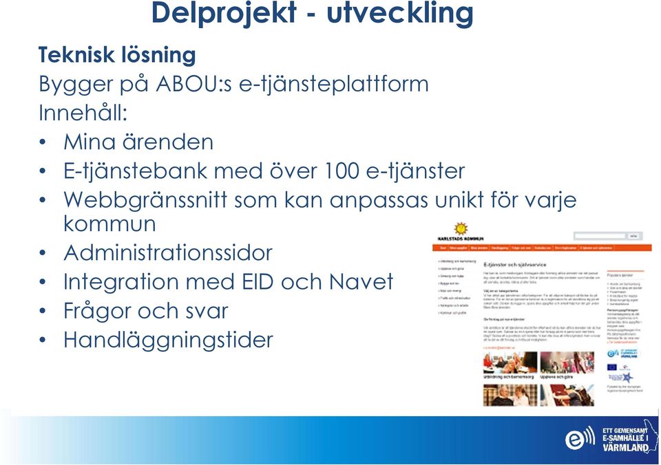 e-tjänster Webbgränssnitt som kan anpassas unikt för varje kommun